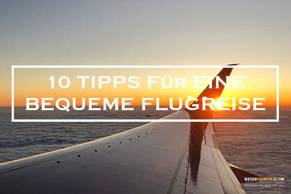 10 Tipps für eine bequeme Flugreise